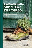 Portada de: La inacabada vida y obra de J. Chirgo