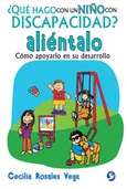 Portada de: ¿Qué hago con un niño con discapacidad? Aliéntalo