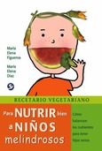 Portada de: Recetario vegetariano para nutrir bien a niños melindrosos