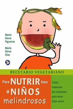 Recetario vegetariano para nutrir bien a niños melindrosos