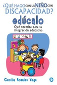 Portada de: ¿Qué hago con un niño con discapacidad? Edúcalo